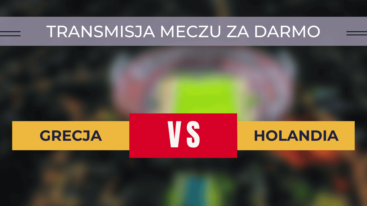 Grecja - Holandia za darmo: Gdzie oglądać? Transmisja 16.10.2023