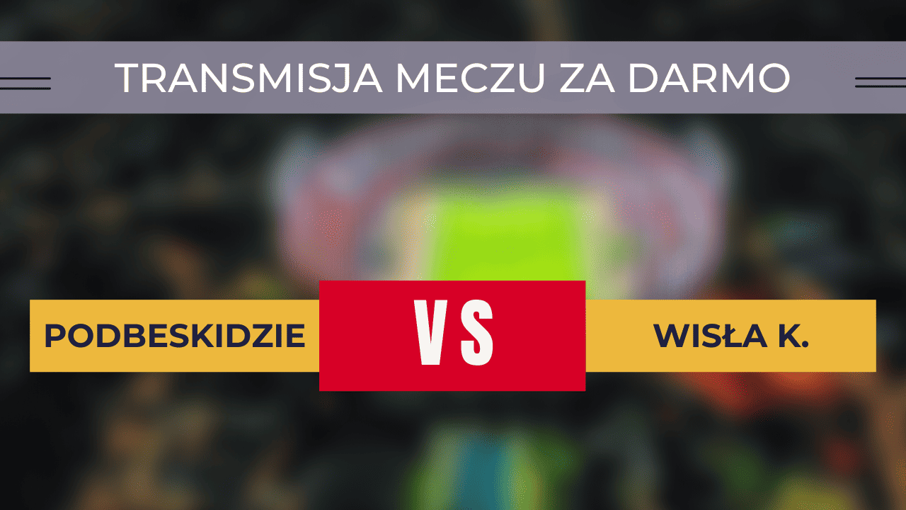 Podbeskidzie - Wisła Kraków za darmo. Gdzie oglądać? Transmisja 27.10.2023