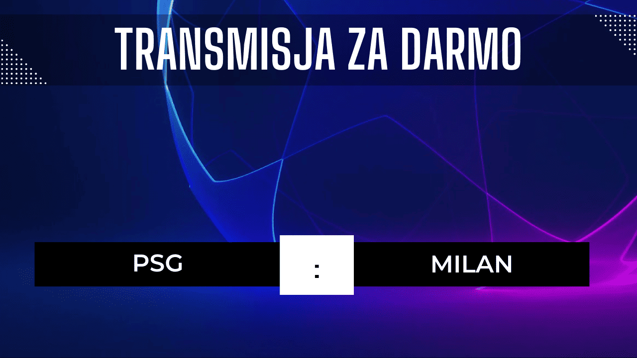 PSG - Milan za darmo: Gdzie oglądać? Transmisja 25.10.2023
