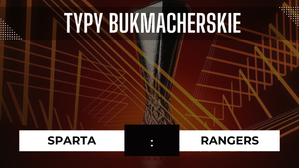 Sparta - Rangers: Typy, Kursy, Statystyki bukmacherskie (26.10.2023)