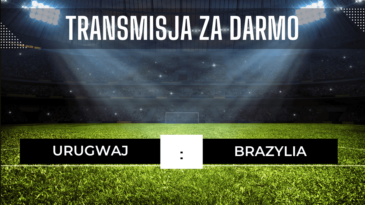 Urugwaj - Brazylia za darmo: Gdzie oglądać? Transmisja 18.10.2023