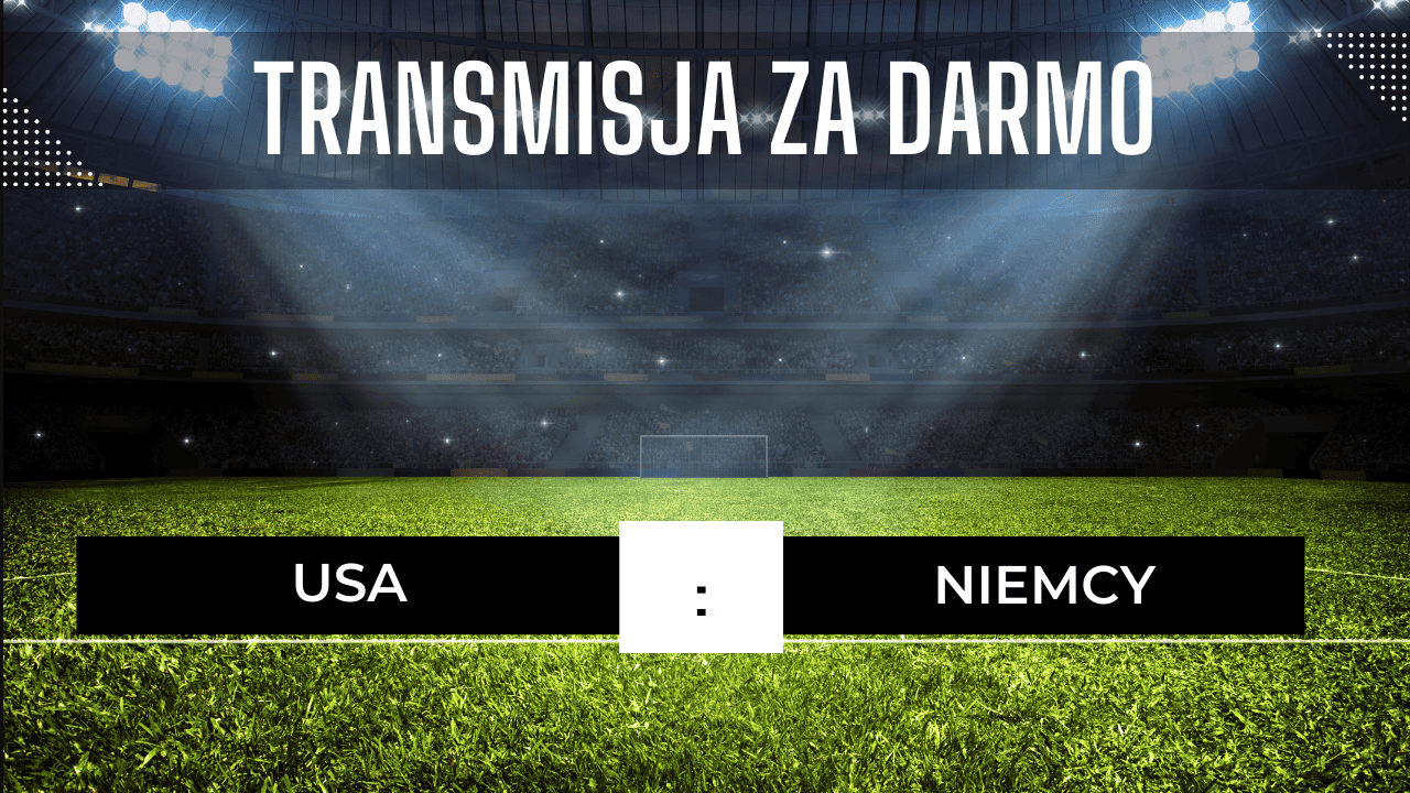 USA - Niemcy za darmo: Gdzie oglądać mecz 14.10.2023? Transmisja