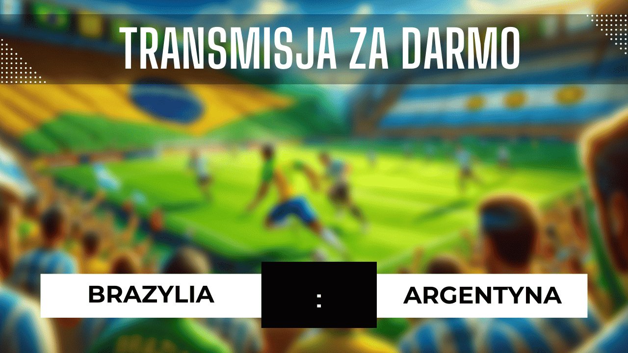 Brazylia - Argentyna za darmo: Gdzie oglądać? Transmisja 22.11.2023