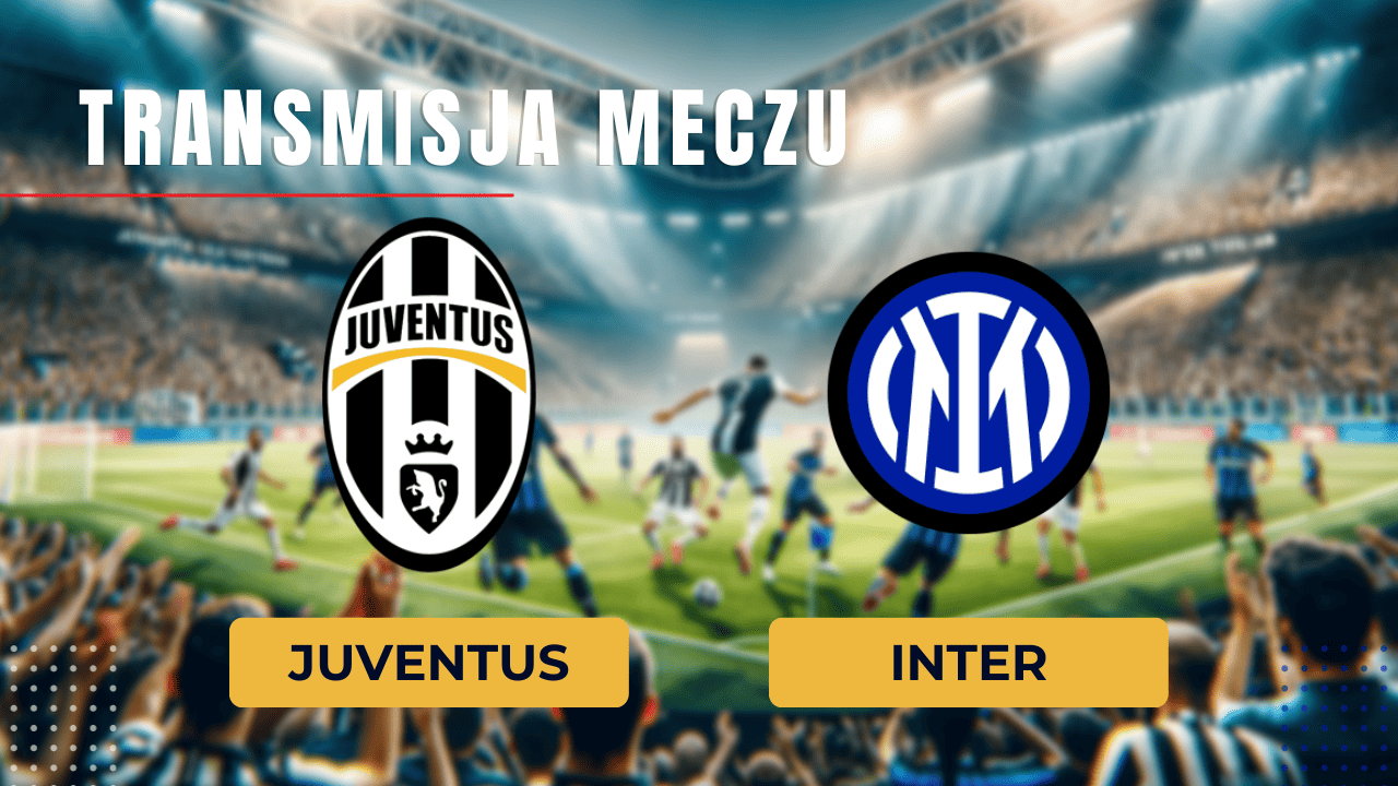 Juventus - Inter za darmo: Gdzie oglądać? Transmisja 26.11.2023