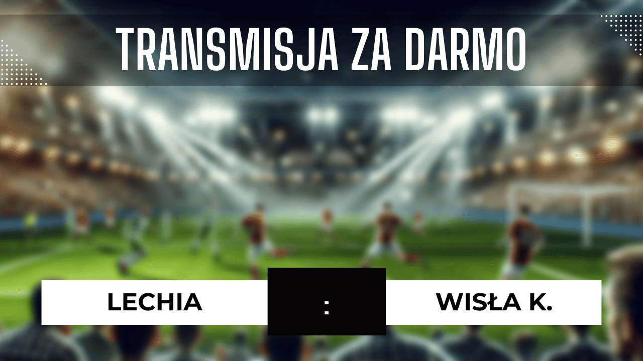 Lechia - Wisła za darmo: Gdzie oglądać? Transmisja 10.11.2023