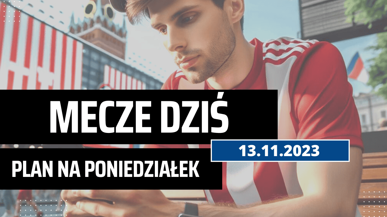 Mecze dziś 13.11.2023 - kto gra, o której w poniedziałek?
