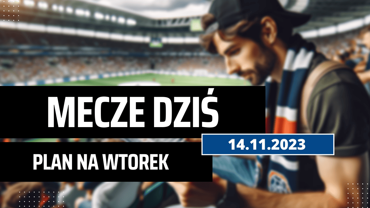 Mecze dziś 14.11.2023 - kto gra, o której we wtorek?