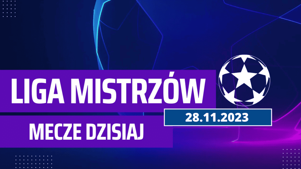 Mecze dziś 28.11.2023: Kto gra, o której we wtorek?