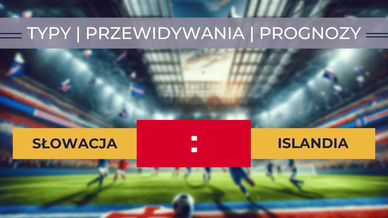Słowacja - Islandia: Typy, Przewidywania, Prognozy (16.11.2023)