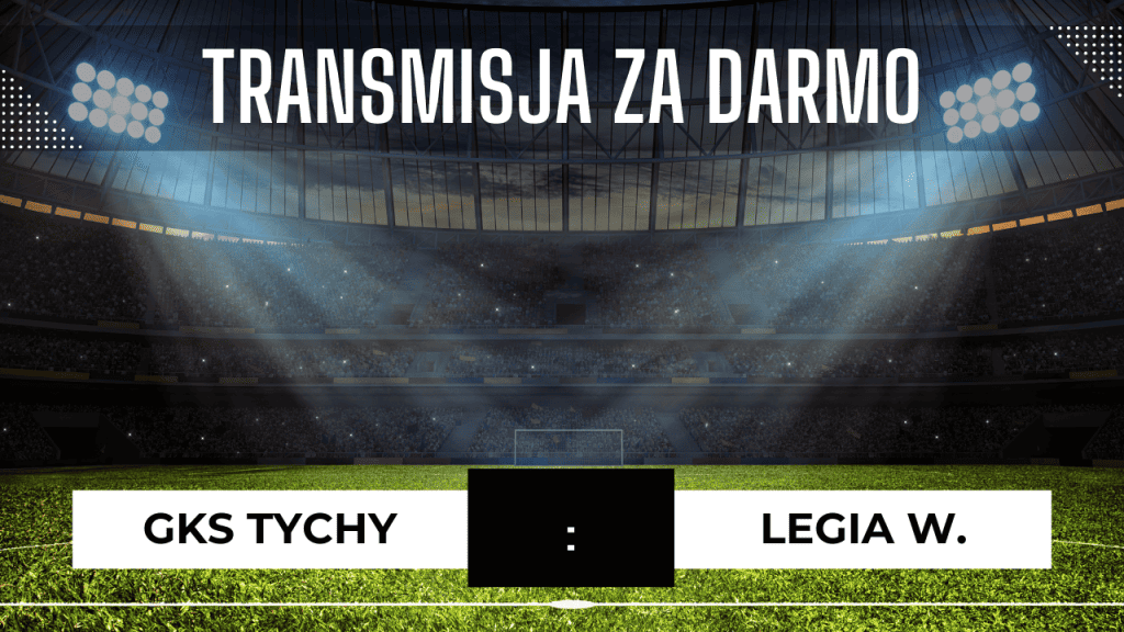 GKS Tychy - Legia za darmo: Gdzie oglądać? Transmisja 2.11.2023
