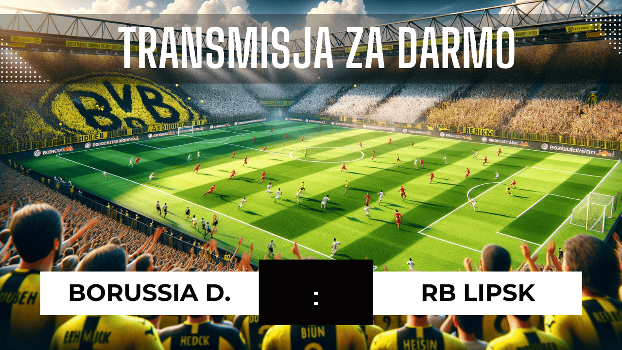 Borussia - RB Lipsk za darmo: Gdzie oglądać? Transmisja 9.12.2023
