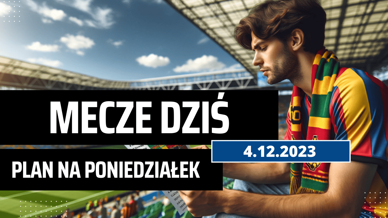 Mecze dziś 4.12.2023 - kto gra, o której w poniedziałek?