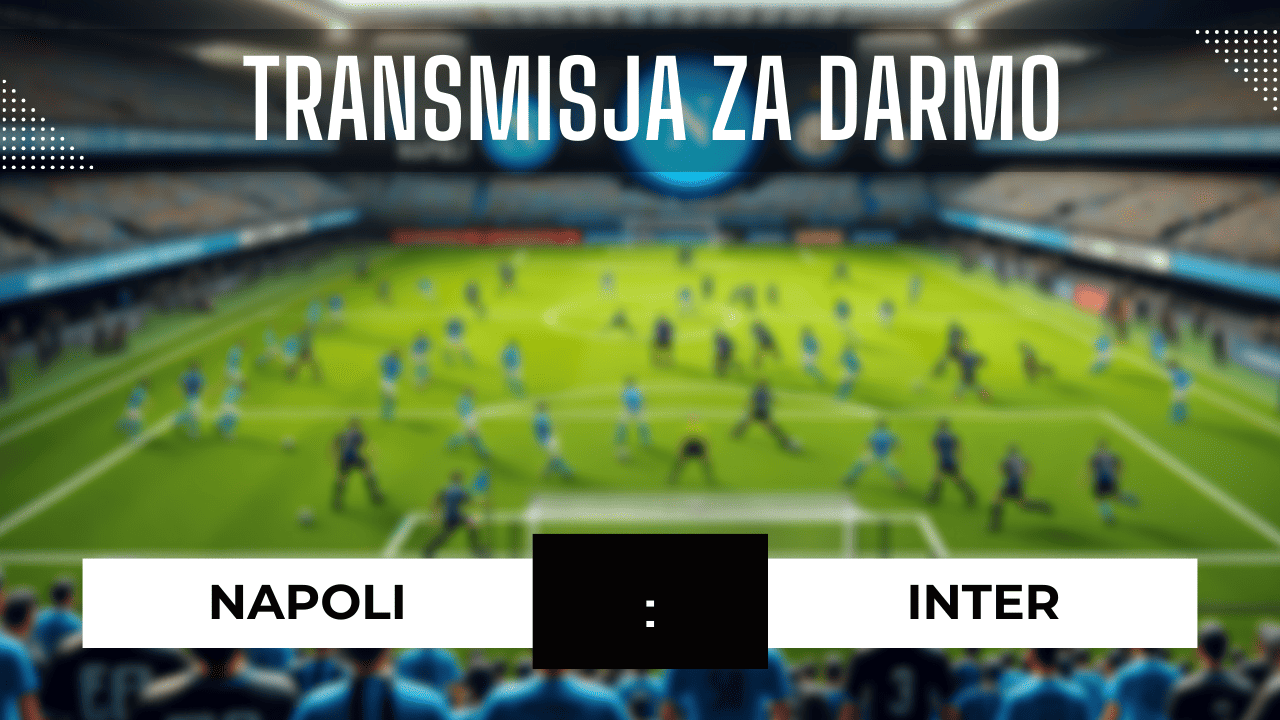 Napoli - Inter za darmo: Gdzie oglądać? Transmisja meczu 3.12.2023
