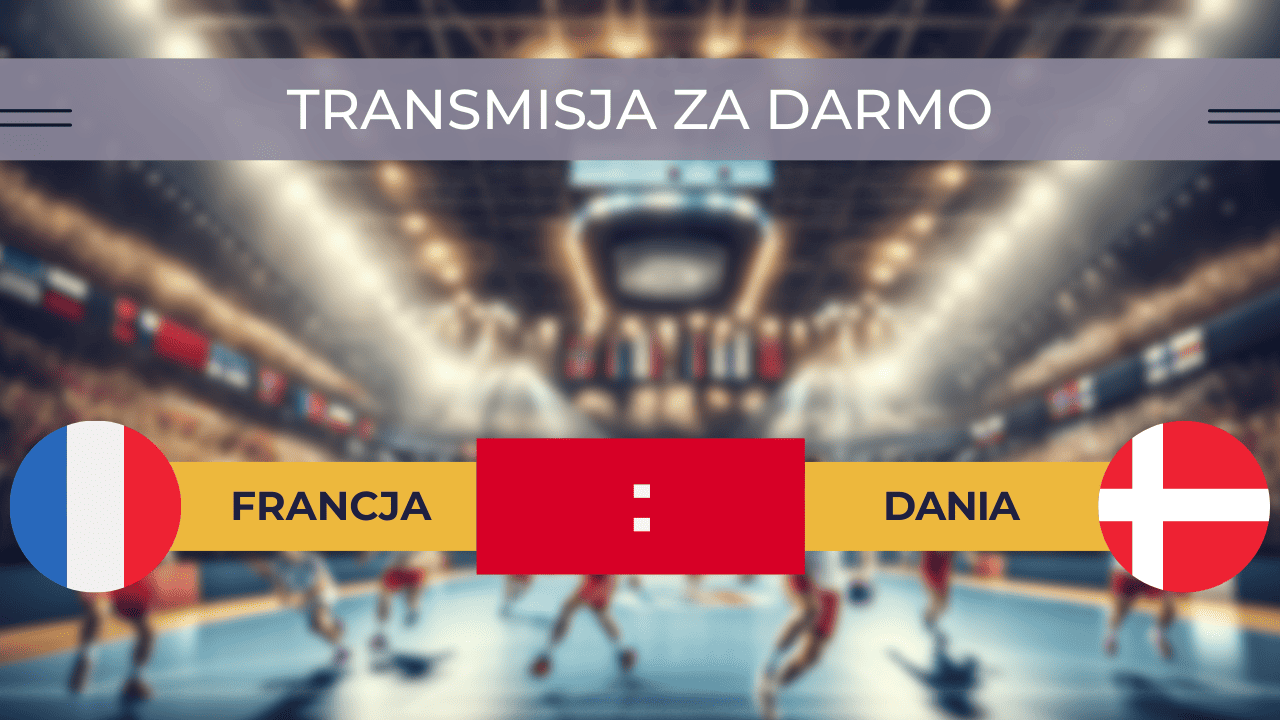 Francja - Dania za darmo. Gdzie oglądać finał? Transmisja 28.01.2024
