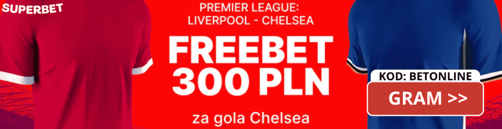 300 PLN za gola Chelsea z Liverpoolem - tylko w Betfan!