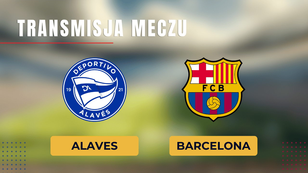 Alaves - Barcelona: Gdzie oglądać na żywo? Transmisja 3.02.2024
