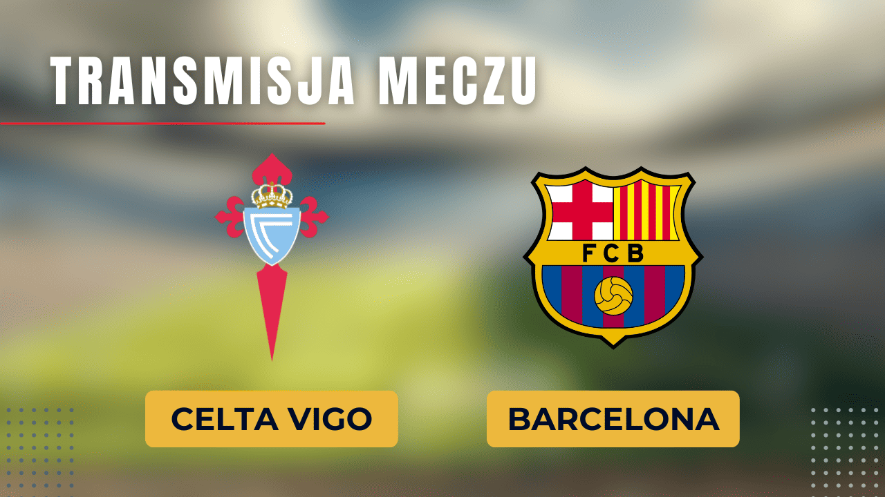 Celta Vigo - Barcelona za darmo: Gdzie oglądać? Transmisja 17.02.2024