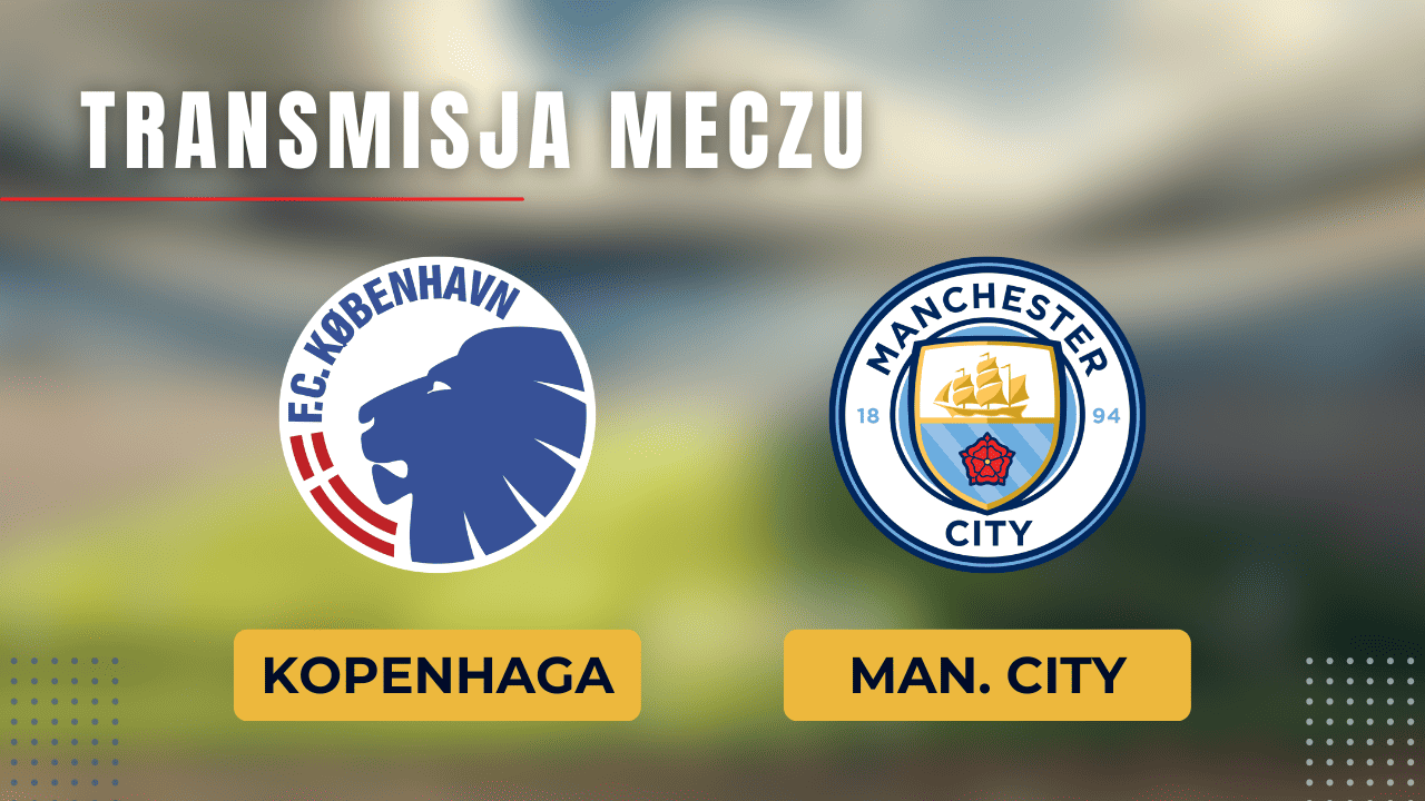 Kopenhaga - Manchester City za darmo: Gdzie oglądać? Transmisja 13.02.2024