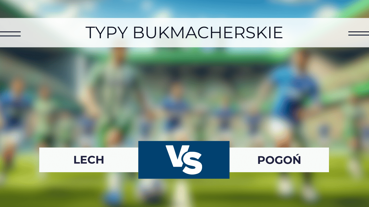Lech - Pogoń: Typy, Kursy, Statystyki, Transmisja (27.02.2024)