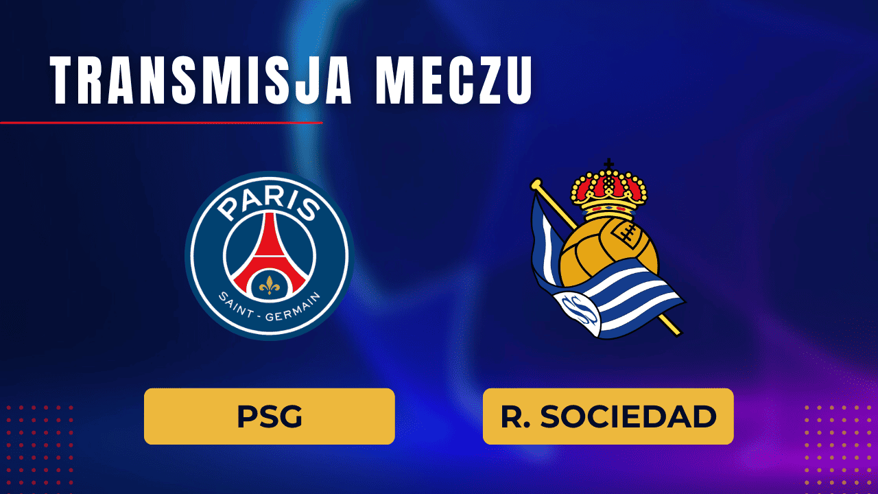 PSG - Sociedad za darmo: Gdzie oglądać? Transmisja 14.02.2024