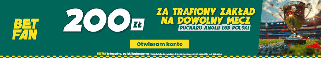 Betfan: Bonus 200 PLN na Puchar Anglii lub Puchar Polski
