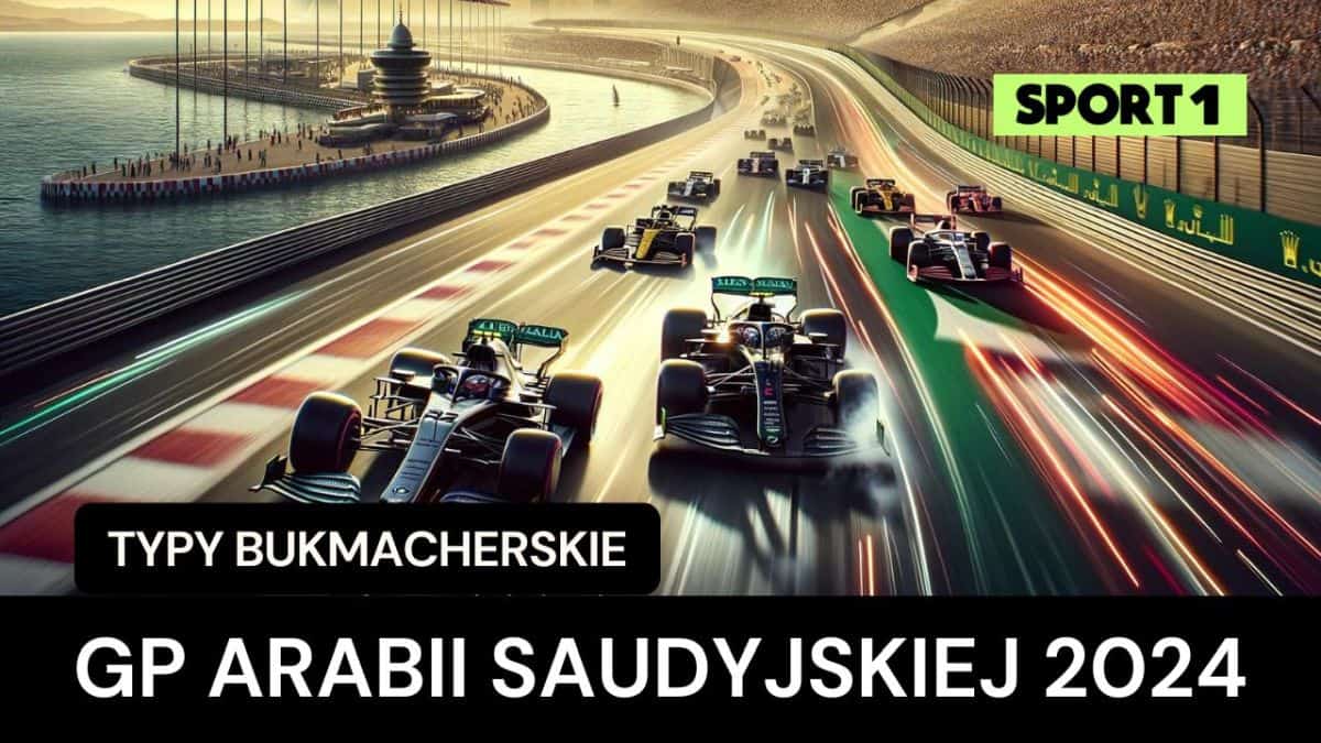 GP Arabii Saudyjskiej F1 2024 Typy, Zapowiedź, Kursy