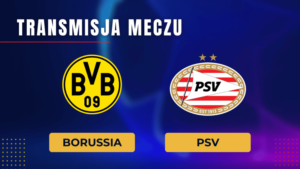 Borussia - PSV za darmo: Gdzie oglądać? Transmisja 13.03.2024