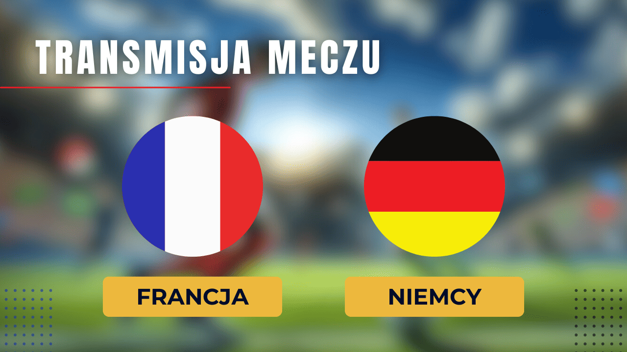 Francja - Niemcy za darmo: Gdzie oglądać? Transmisja 23.03.2024
