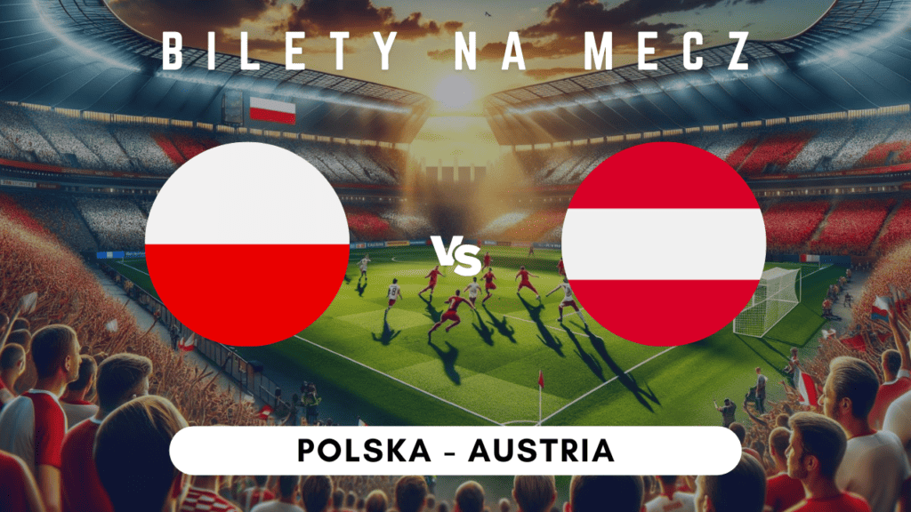 Polska Austria Bilety na Euro 2024. Jak kupić, ile kosztują?