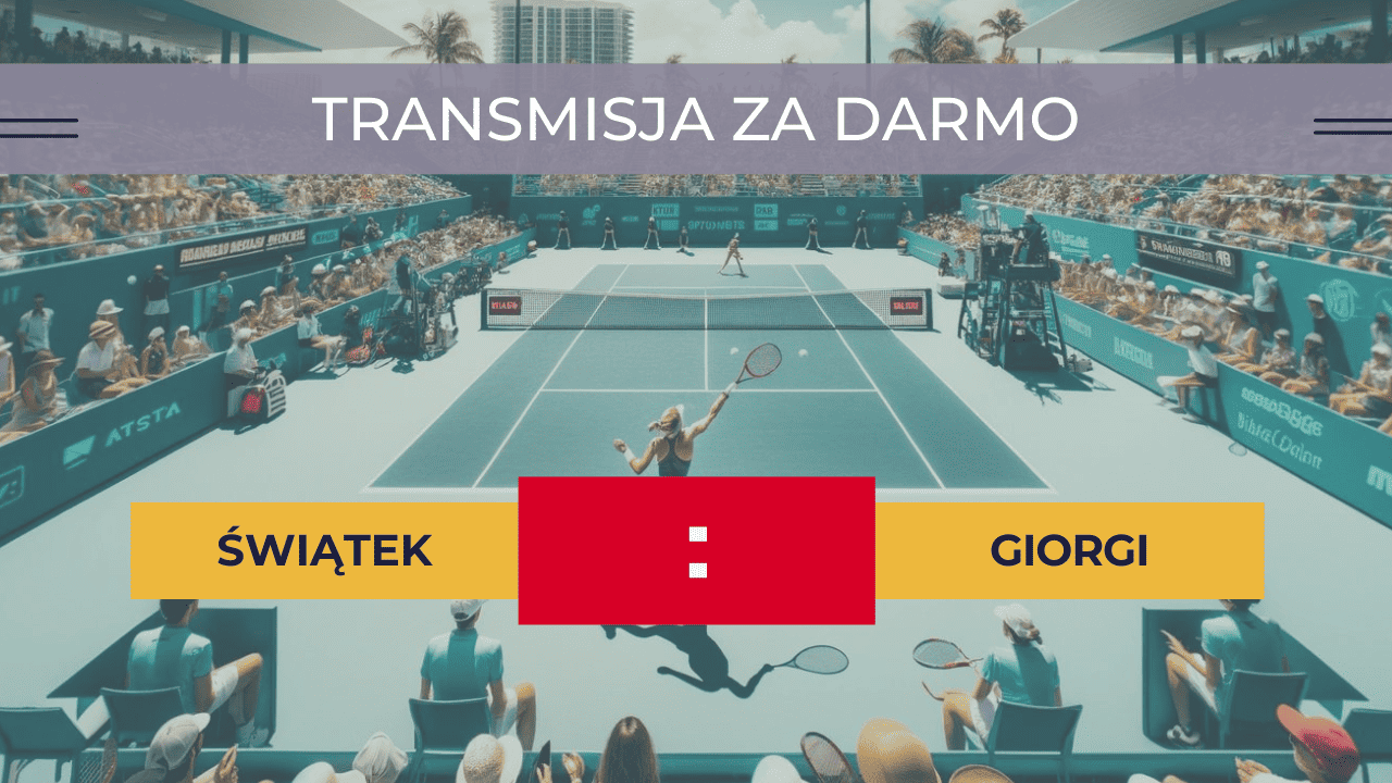 Świątek - Giorgi za darmo: Gdzie oglądać? Transmisja 23.03.2024