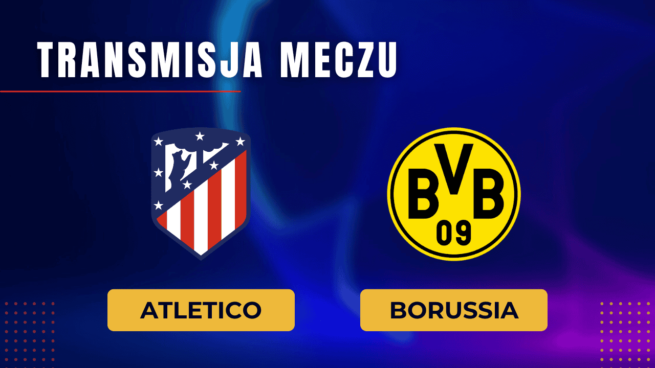 Atletico - Borussia za darmo: Gdzie oglądać? Transmisja 10.04.2024