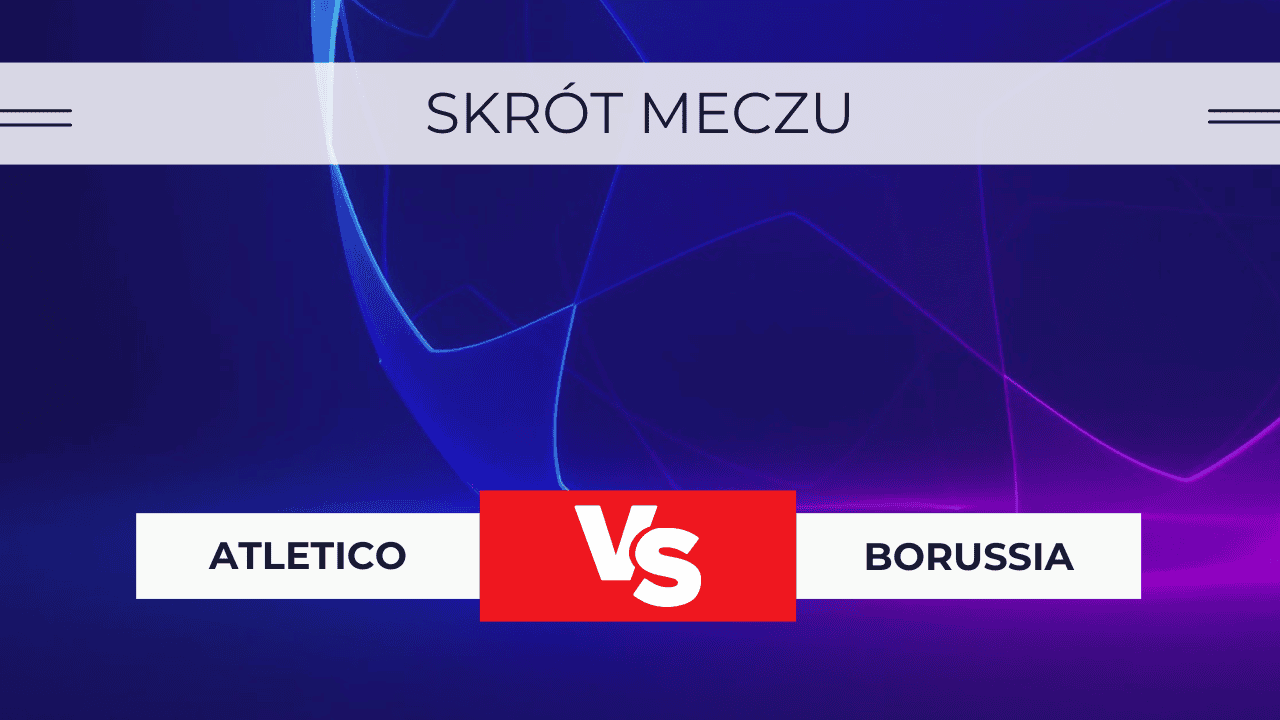 Atletico - Borussia: Skrót meczu, wynik, statystyki (10.04.2024)