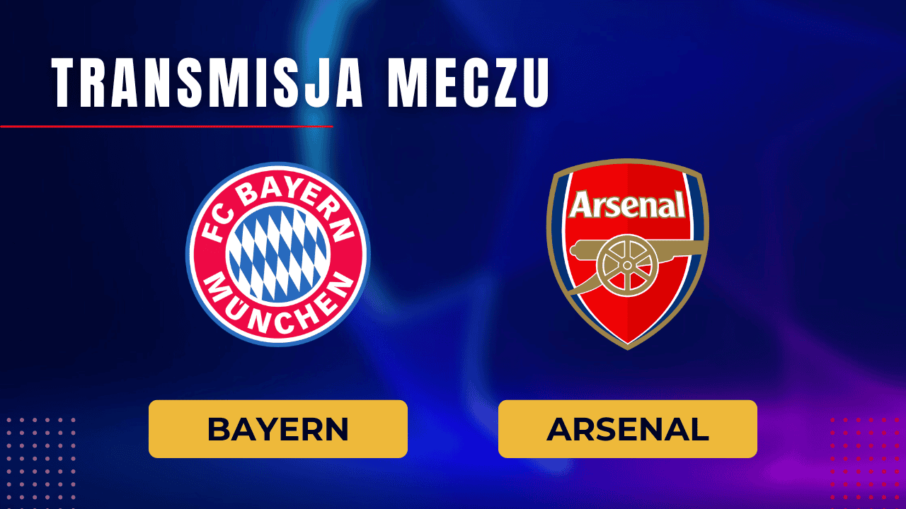 Bayern - Arsenal za darmo: Gdzie oglądać? Transmisja 17.04.2024