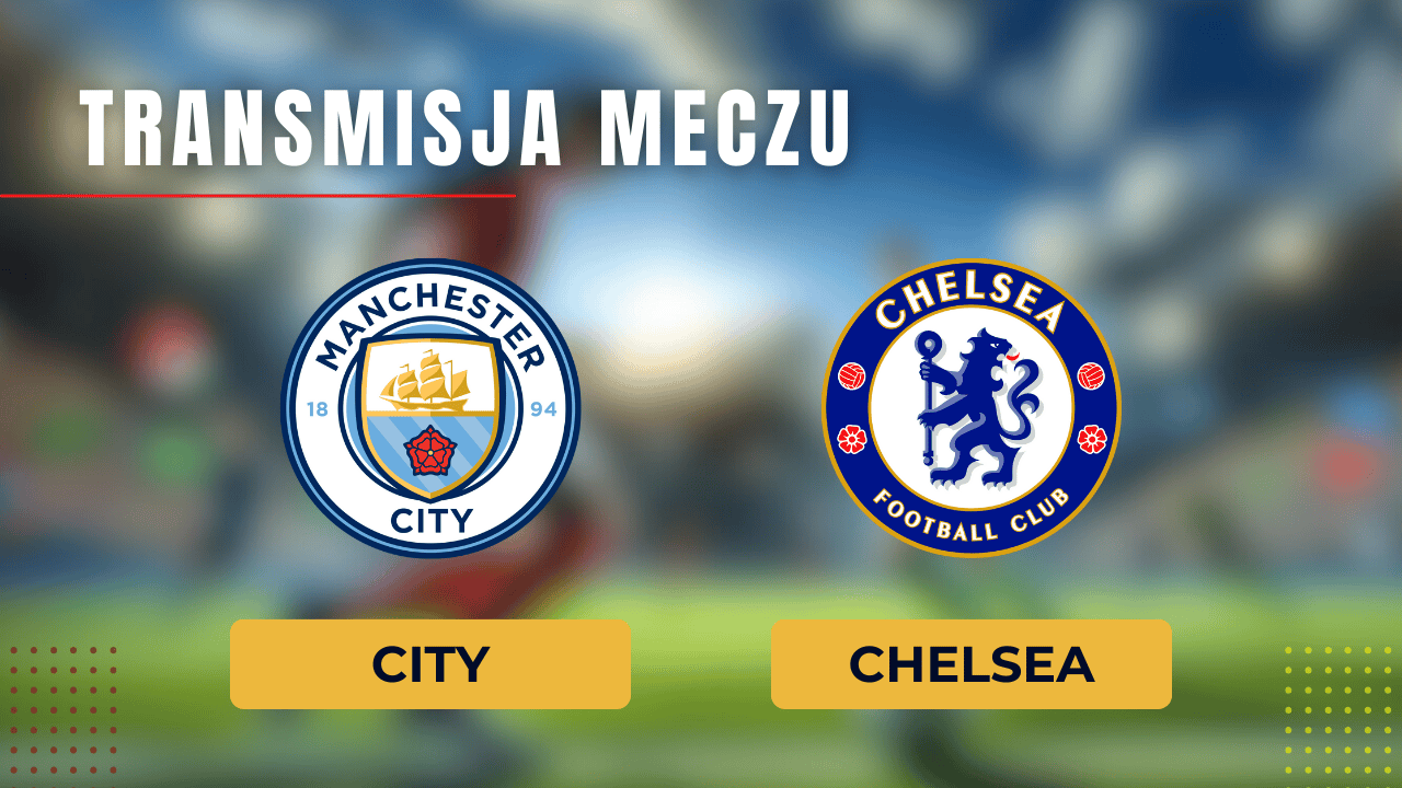 City - Chelsea za darmo: Gdzie oglądać półfinał? Transmisja 20.04.2024