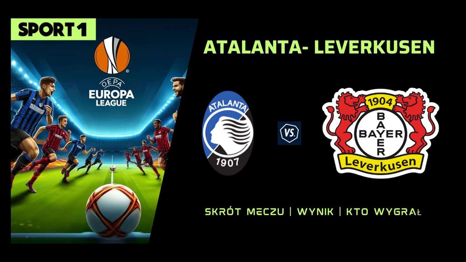 Atalanta – Bayer Leverkusen Skrót meczu, Wynik, Kto wygrał? 22.05.2024