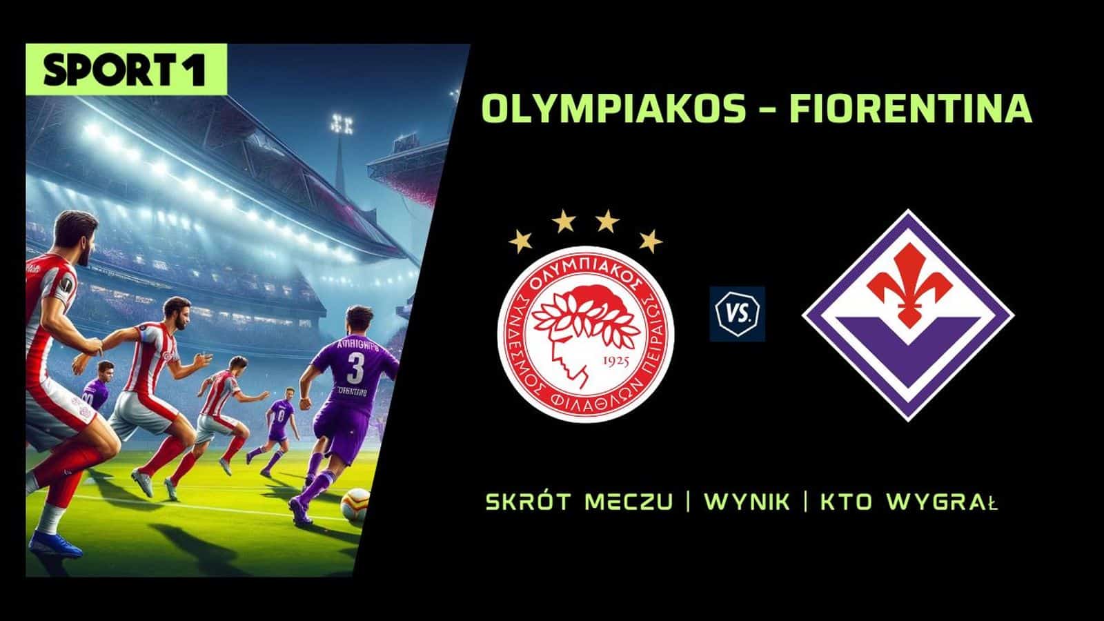 Olympiakos – Fiorentina Skrót meczu, Bramki, Kto wygrał? 29.05.2024