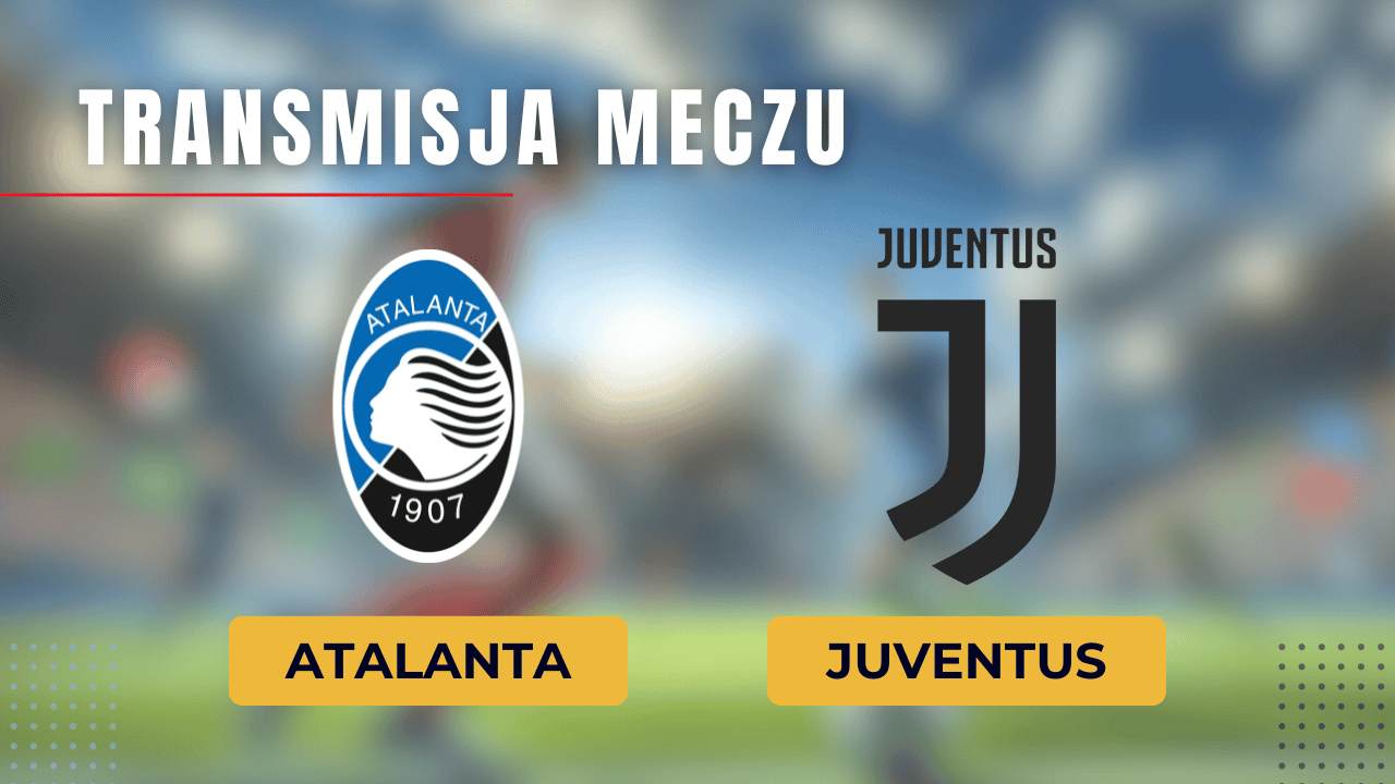 Atalanta - Juventus za darmo: Gdzie oglądać finał Pucharu Włoch? Transmisja 15.05.2024