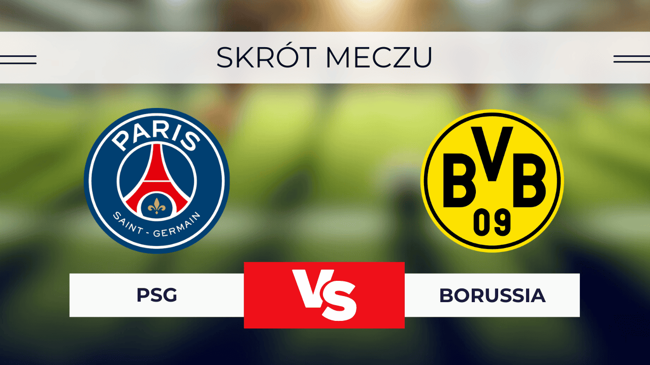 PSG - Borussia: Skrót meczu, wynik, statystyki (7.05.2024)