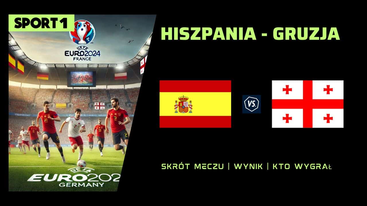 EURO 2024: Hiszpania – Gruzja: Skrót meczu, Wynik. Kto wygrał? (30.06.2024)