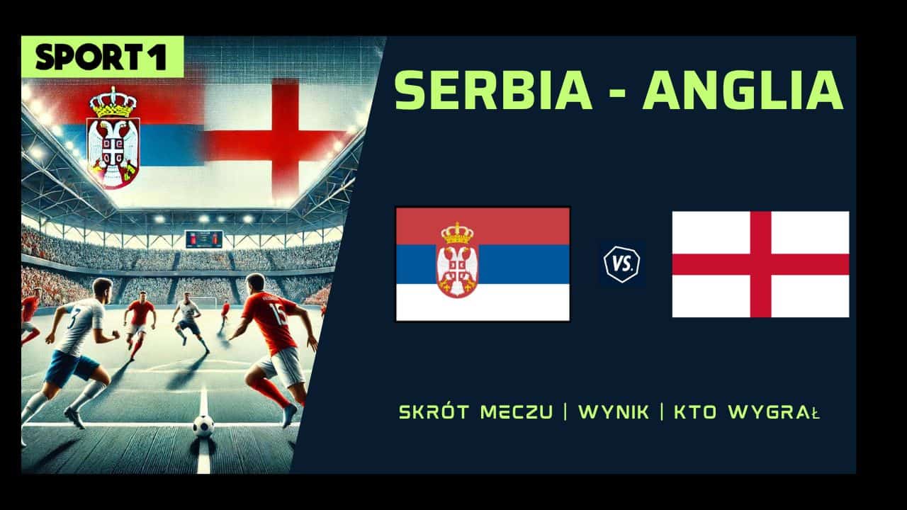 Serbia – Anglia Skrót meczu, Wynik. Kto wygrał? 16.06.2024