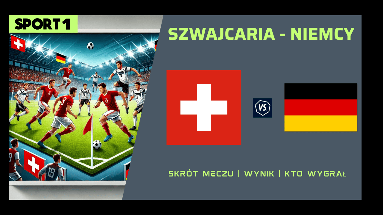 EURO 2024: Szwajcaria – Niemcy Skrót meczu, Wynik. Kto wygrał? 23.06.2024