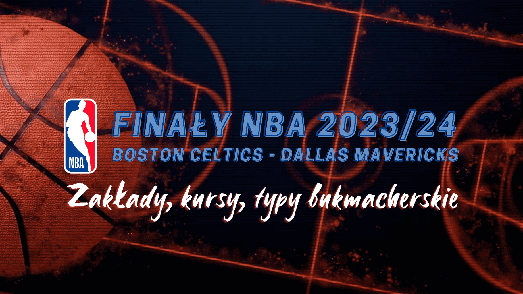 Finały NBA Boston Celtics - Dallas Mavericks: Zakłady, Kursy i Typy bukmacherskie