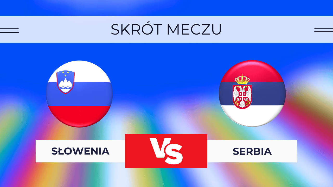 Słowenia - Serbia Skrót meczu, Wynik. Kto wygrał? 20.06.2024