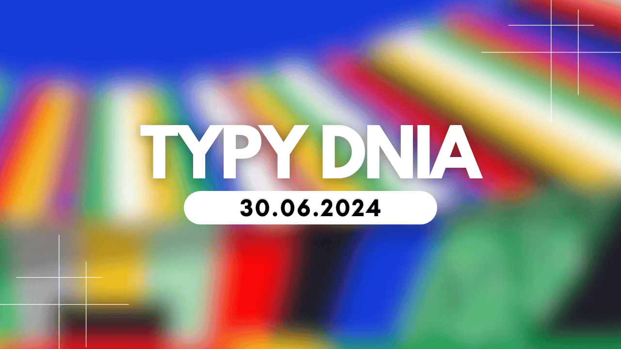 Typy dnia (niedziela) 30.06.2024 – Kupony na dziś