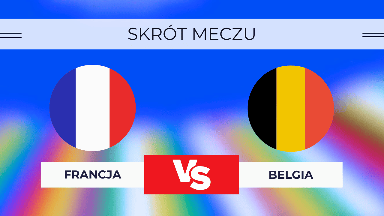 Francja - Belgia Skrót meczu, Wynik. Kto wygrał? 1.07.2024