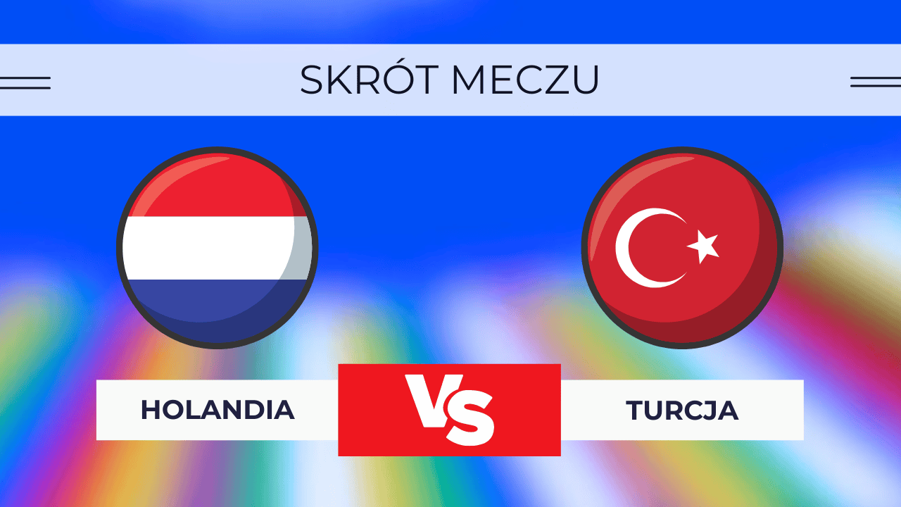 Holandia - Turcja: Skrót meczu. Wynik - kto wygrał? 6.07.2024