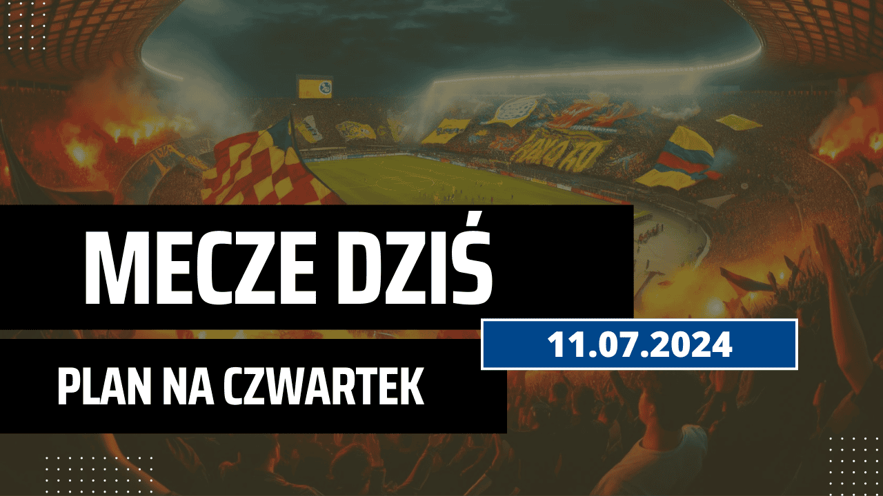Mecze dziś 11.07.2024 – kto gra, o której w czwartek?
