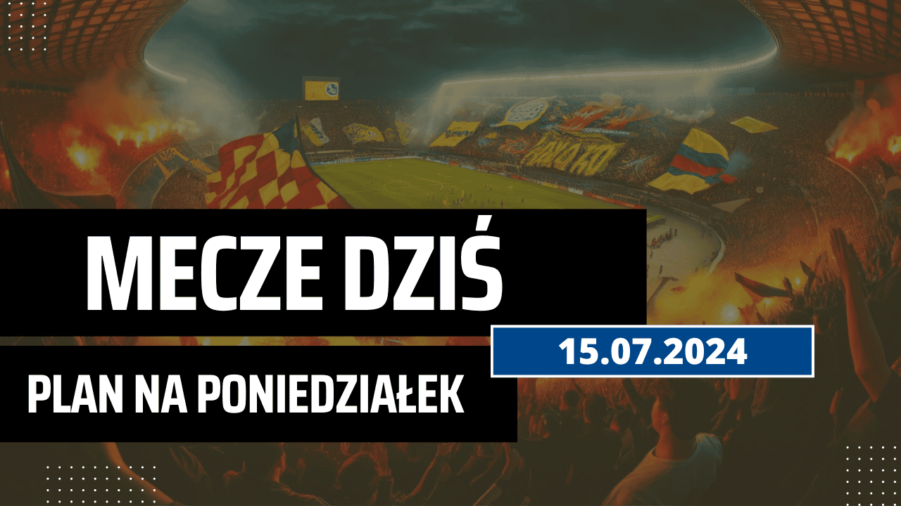 Mecze dziś 15.07.2024 - kto gra, o której w poniedziałek?
