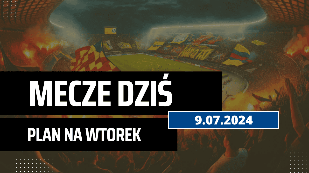 Mecze dziś 9.07.2024 - kto gra, o której we wtorek?