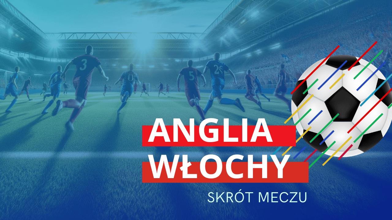 Kto ostatnio wygrał Euro? Włochy - Anglia skrót finału